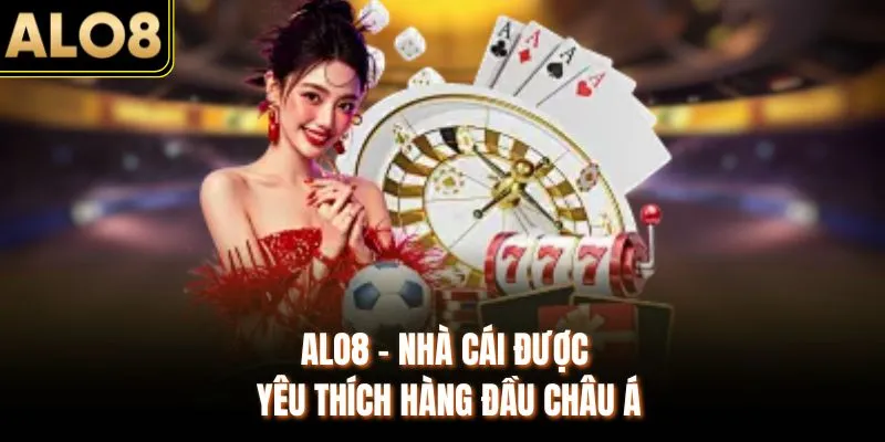 Link Mới ALO8 – Đăng Ký Ngay Chơi Game Hay Nhận Miễn Phí 88k 1 ALO8 - Nhà cái được yêu thích hàng đầu châu Á