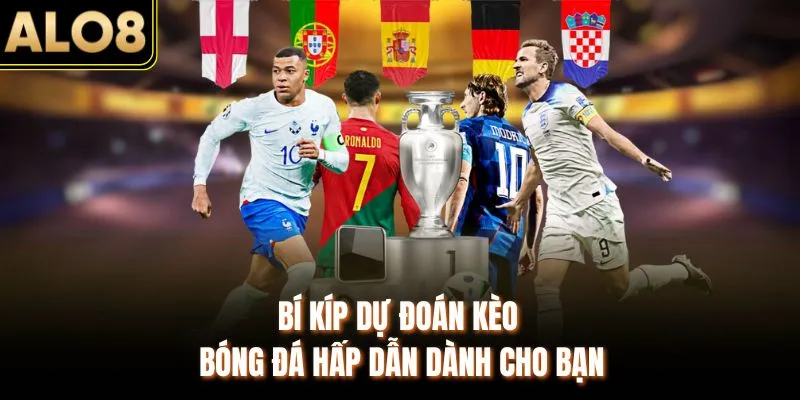 Kèo Châu Á Là Gì? Loại Hình Nào Đang Được Yêu Thích Nhất 4 Bí kíp dự đoán kèo bóng đá hấp dẫn dành cho bạn