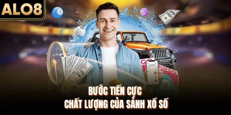 Xổ Số ALO8 - Tỷ Lệ Ăn 1/99 Cao Nhất Thị Trường Châu Á 2026 1 Bước tiến cực chất lượng của sảnh xổ số