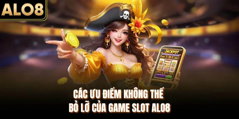Top Slot Đổi Thưởng ALO8 - Tổng Hợp Game Hấp Dẫn, Dễ Nổ Hũ 3 Các ưu điểm không thể bỏ lỡ của game slot ALO8