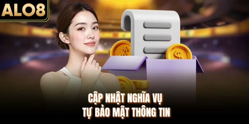 Miễn trừ trách nhiệm alo8 3 Cập nhật nghĩa vụ tự bảo mật thông tin