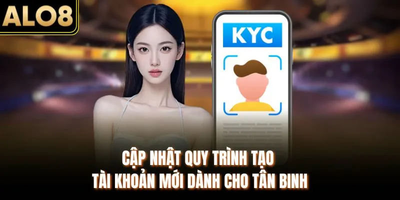 Đăng Ký - Tham Gia Giải Trí Hấp Dẫn Ngay Tại ALO8 2 Cập nhật quy trình tạo tài khoản mới dành cho tân binh
