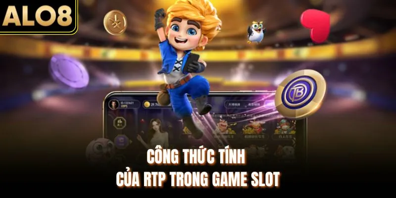 RTP Slot Là Gì? Mẹo Lựa Chọn RTP Tăng Cơ Hội Nổ Hũ 3 Công thức tính của RTP trong game slot