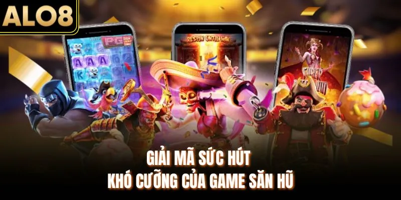 Nổ Hũ ALO8 – 100+ Phiên Bản Hay Quay Ngay Trúng Jackpot Đậm 2 Giải mã sức hút khó cưỡng của game săn hũ