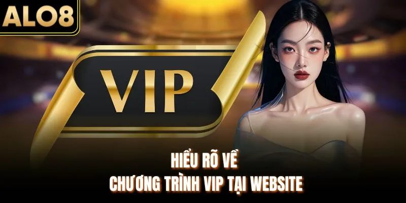 VIP - Sự Kiện Hỗ Trợ Thành Viên Chơi Game Hấp Dẫn Tại ALO8 1 Hiểu rõ về chương trình VIP tại website