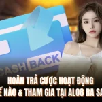 Hoàn Trả Cược Hoạt Động Thế Nào & Tham Gia Tại ALO8 Ra Sao? 1 Hoàn Trả Cược Hoạt Động Thế Nào & Tham Gia Tại ALO8 Ra Sao?
