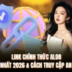 Link Chính Thức ALO8 Mới Nhất 2026 & Cách Truy Cập An Toàn 1 Link Chính Thức ALO8 Mới Nhất 2026 & Cách Truy Cập An Toàn