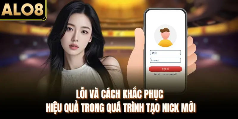 Đăng Ký - Tham Gia Giải Trí Hấp Dẫn Ngay Tại ALO8 3 Lỗi và cách khắc phục hiệu quả trong quá trình tạo nick mới