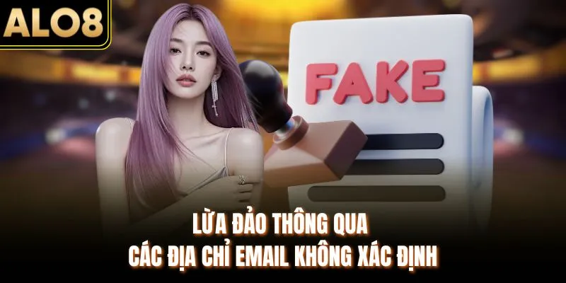 Cảnh báo giả mạo 2 Lừa đảo thông qua các địa chỉ email không xác định