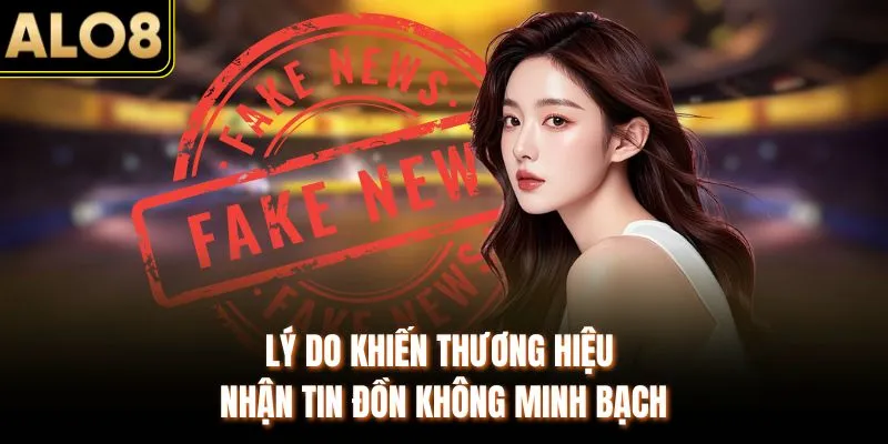 ALO8 Có Lừa Đảo Không - Tìm Hiểu Thực Hư Tin Đồn Gần Đây 3 Lý do khiến thương hiệu nhận tin đồn không minh bạch