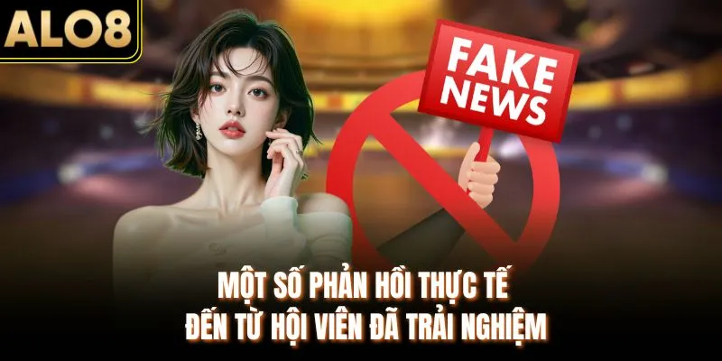 ALO8 Có Lừa Đảo Không - Tìm Hiểu Thực Hư Tin Đồn Gần Đây 4 Một số phản hồi thực tế đến từ hội viên đã trải nghiệm