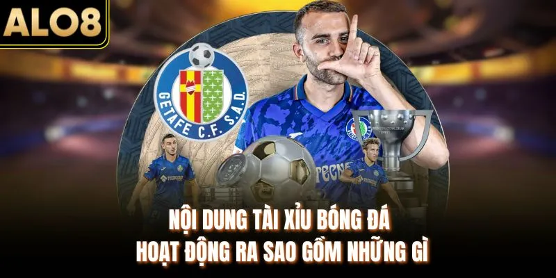 Tìm Hiểu Tài Xỉu Trong Bóng Đá Hoạt Động Ra Sao Tại ALO8 2 Nội dung tài xỉu bóng đá hoạt động ra sao gồm những gì
