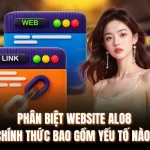 Phân Biệt Website ALO8 Chính Thức Bao Gồm Yếu Tố Nào? 1 Phân Biệt Website ALO8 Chính Thức Bao Gồm Yếu Tố Nào?