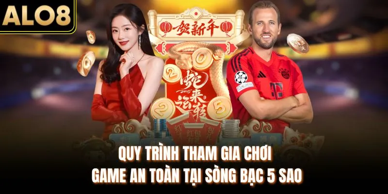 Top 5 Game Casino Được Chơi Nhiều Nhất ALO8 Không Thể Bỏ Lỡ 4 Quy trình tham gia chơi game an toàn tại sòng bạc 5 sao