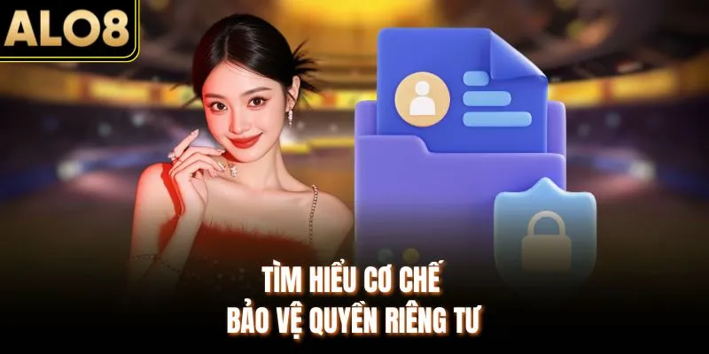 Chính sách bảo mật 2 Tìm hiểu cơ chế bảo vệ quyền riêng tư