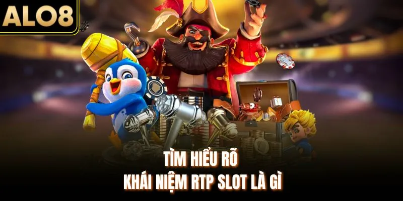 RTP Slot Là Gì? Mẹo Lựa Chọn RTP Tăng Cơ Hội Nổ Hũ 2 Tìm hiểu rõ khái niệm RTP slot là gì