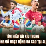 Tìm Hiểu Tài Xỉu Trong Bóng Đá Hoạt Động Ra Sao Tại ALO8 1 Tìm Hiểu Tài Xỉu Trong Bóng Đá Hoạt Động Ra Sao Tại ALO8