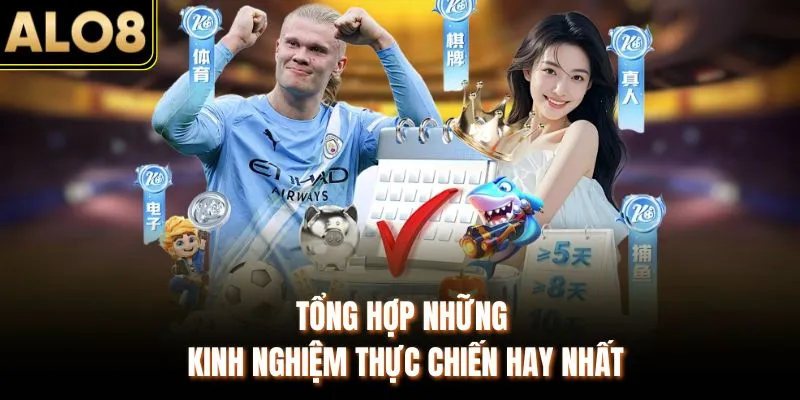 Thể Thao ALO8 - Sân Chơi Cá Cược Hay Nhất Mọi Thời Đại 2026 3 Tổng hợp những kinh nghiệm thực chiến hay nhất